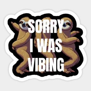 Sorry I Was Vibing Sticker